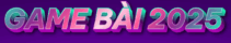 Game Bài 2025